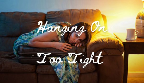 Hanging On Too Tight