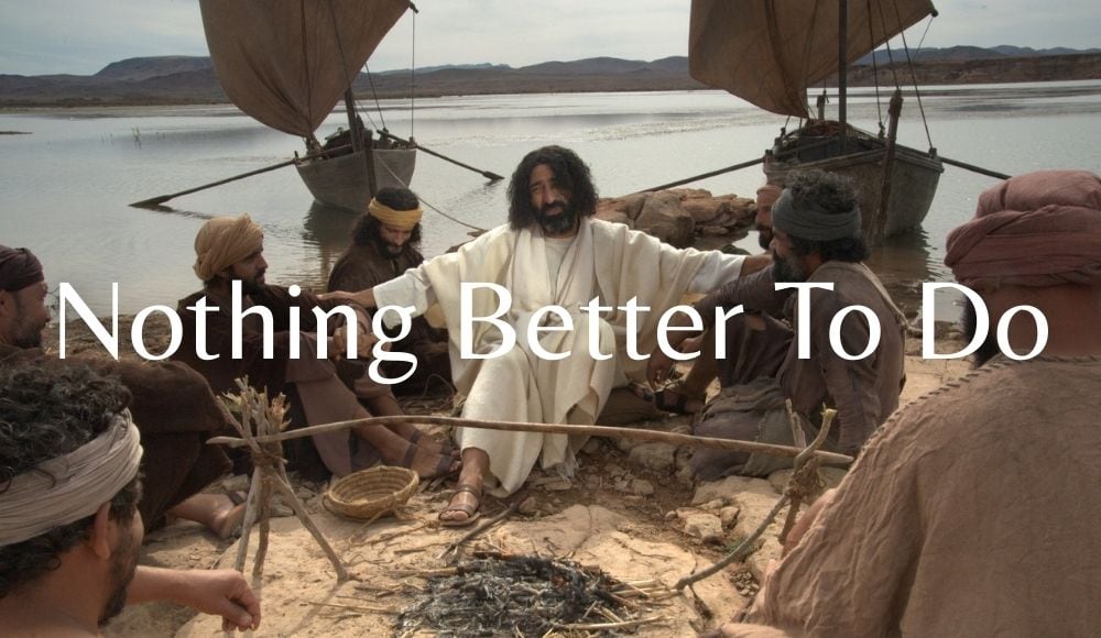 Nothing Better To Do