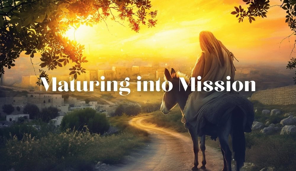 Maturing into Mission