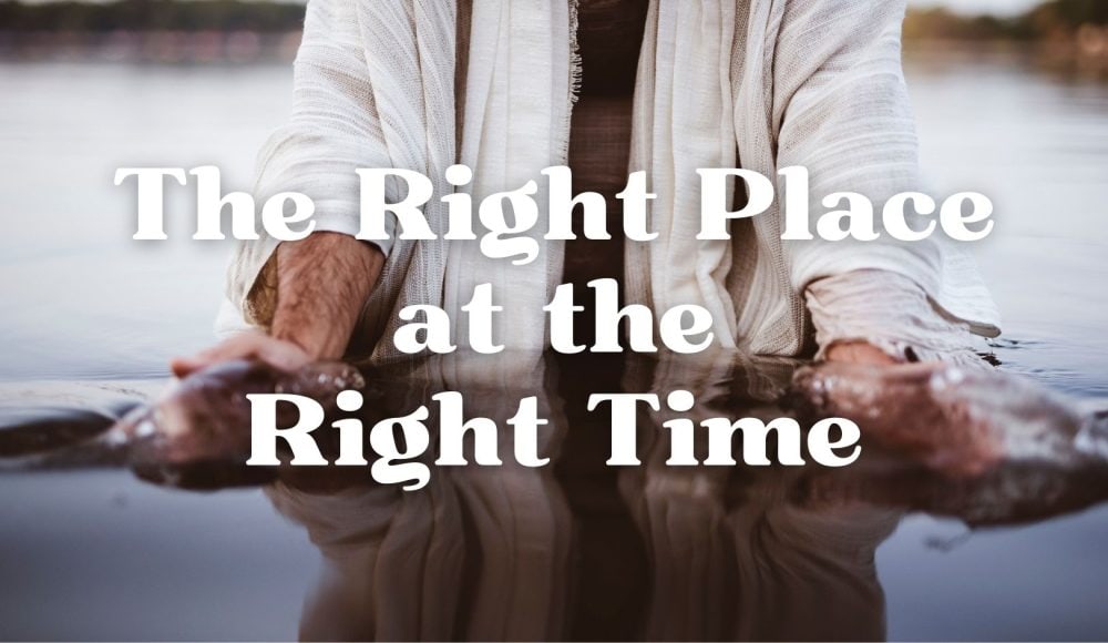 The Right Place at the Right Time