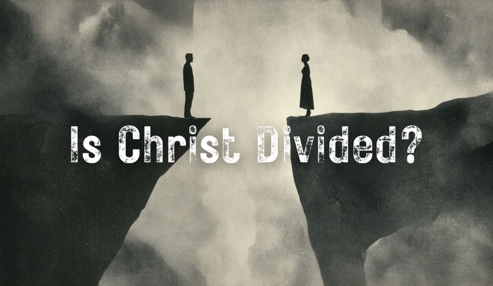 Is Christ Divided?