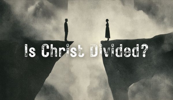 Is Christ Divided?