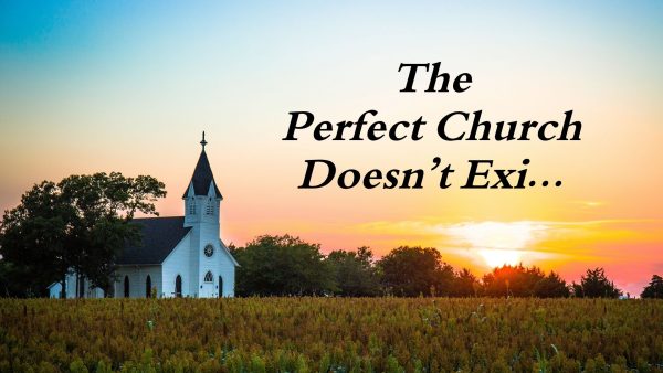 The Perfect Church Doesn’t Exi...